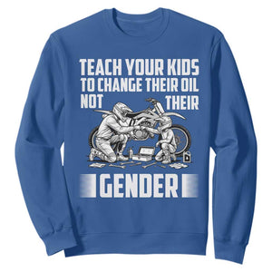 Teach Your Kids To Change Their Oil Not Their Gender Sweatshirt Funny Mechanic Dad Political Satire TS14 Royal Blue Print Your Wear