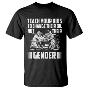 Teach Your Kids To Change Their Oil Not Their Gender T Shirt Funny Mechanic Dad Political Satire TS14 Black Print Your Wear
