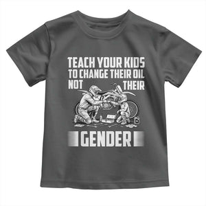 Teach Your Kids To Change Their Oil Not Their Gender Toddler T Shirt Funny Mechanic Dad Political Satire TS14 Dark Heather Print Your Wear
