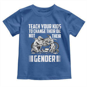 Teach Your Kids To Change Their Oil Not Their Gender Toddler T Shirt Funny Mechanic Dad Political Satire TS14 Royal Blue Print Your Wear