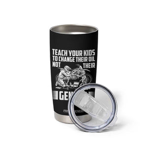 Teach Your Kids To Change Their Oil Not Their Gender Tumbler Cup Funny Mechanic Dad Political Satire TS14 Print Your Wear