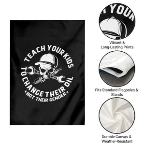 Teach Your Kids To Change Their Oil Not Their Gender Garden Flag Funny Mechanic Dad Political Satire Humor TS14 Print Your Wear
