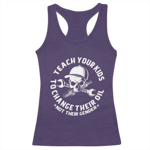 Teach Your Kids To Change Their Oil Not Their Gender Racerback Tank Top Funny Mechanic Dad Political Satire Humor TS14 Purple Print Your Wear