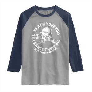 Teach Your Kids To Change Their Oil Not Their Gender Raglan Shirt Funny Mechanic Dad Political Satire Humor TS14 Sport Gray Navy Print Your Wear