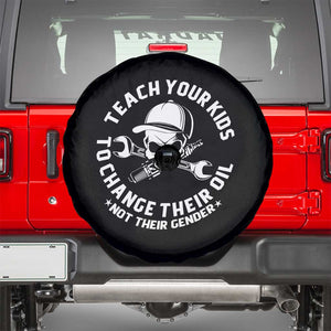 Teach Your Kids To Change Their Oil Not Their Gender Spare Tire Cover Funny Mechanic Dad Political Satire Humor TS14 Black Print Your Wear