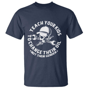 Teach Your Kids To Change Their Oil Not Their Gender T Shirt Funny Mechanic Dad Political Satire Humor TS14 Navy Print Your Wear