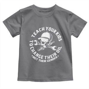 Teach Your Kids To Change Their Oil Not Their Gender Toddler T Shirt Funny Mechanic Dad Political Satire Humor TS14 Charcoal Print Your Wear
