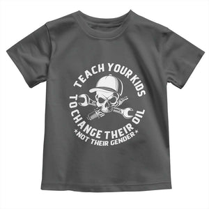 Teach Your Kids To Change Their Oil Not Their Gender Toddler T Shirt Funny Mechanic Dad Political Satire Humor TS14 Dark Heather Print Your Wear