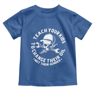 Teach Your Kids To Change Their Oil Not Their Gender Toddler T Shirt Funny Mechanic Dad Political Satire Humor TS14 Royal Blue Print Your Wear
