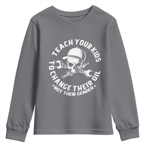 Teach Your Kids To Change Their Oil Not Their Gender Youth Sweatshirt Funny Mechanic Dad Political Satire Humor TS14 Charcoal Print Your Wear
