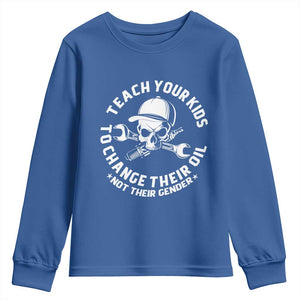 Teach Your Kids To Change Their Oil Not Their Gender Youth Sweatshirt Funny Mechanic Dad Political Satire Humor TS14 Royal Blue Print Your Wear