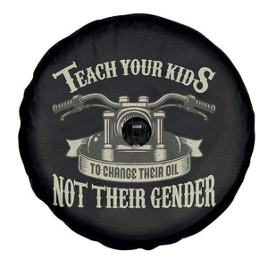 Teach Your Kids to Change Their Oil Not Their Gender Spare Tire Cover Funny Mechanic Dad Political Satire TS14 Print Your Wear