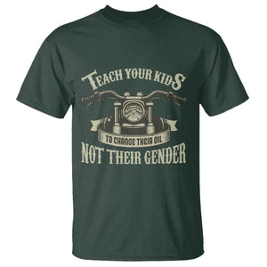 Teach Your Kids to Change Their Oil Not Their Gender T Shirt Funny Mechanic Dad Political Satire TS14 Dark Forest Green Print Your Wear