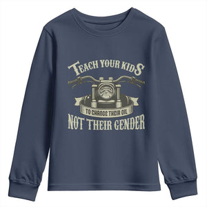 Teach Your Kids to Change Their Oil Not Their Gender Youth Sweatshirt Funny Mechanic Dad Political Satire TS14 Navy Print Your Wear