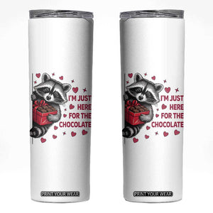 Valentine Racoon Trash Panda Skinny Tumbler I'm Just Here For The Chocolate TS14 White Print Your Wear