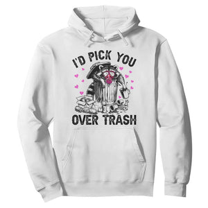 Valentine Racoon Trash Panda Hoodie I Would Pick You Over Trash TS14 White Print Your Wear