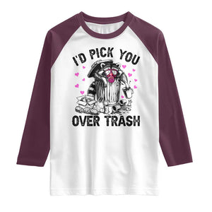 Valentine Racoon Trash Panda Raglan Shirt I Would Pick You Over Trash TS14 White Maroon Print Your Wear