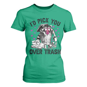 Valentine Racoon Trash Panda T Shirt For Women I Would Pick You Over Trash TS14 Irish Green Print Your Wear