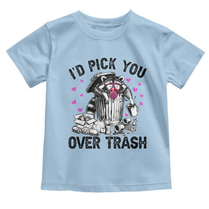 Valentine Racoon Trash Panda Toddler T Shirt I Would Pick You Over Trash TS14 Light Blue Print Your Wear