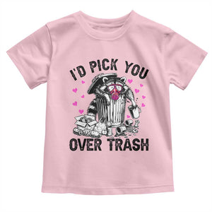 Valentine Racoon Trash Panda Toddler T Shirt I Would Pick You Over Trash TS14 Light Pink Print Your Wear
