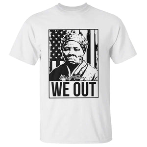 Harriet Tubman Quote T Shirt We Out Strong Woman TS14 White Print Your Wear