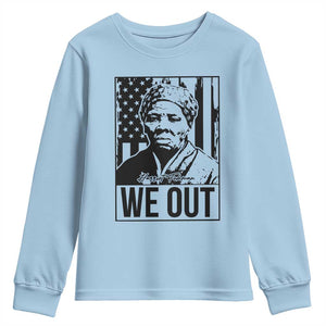 Harriet Tubman Quote Youth Sweatshirt We Out Strong Woman TS14 Light Blue Print Your Wear