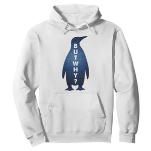 But Why Penguin Hoodie Funny Nihilist Hiking Meme TS14 White Print Your Wear