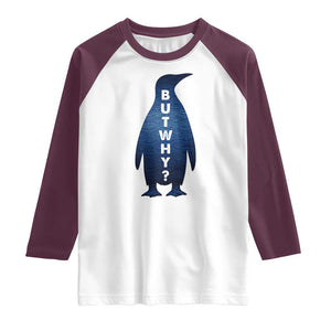 But Why Penguin Raglan Shirt Funny Nihilist Hiking Meme TS14 White Maroon Print Your Wear