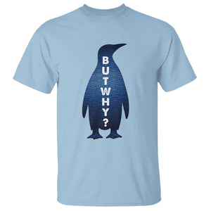 But Why Penguin T Shirt Funny Nihilist Hiking Meme TS14 Light Blue Print Your Wear