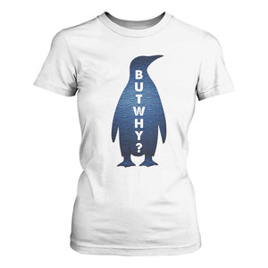 But Why Penguin T Shirt For Women Funny Nihilist Hiking Meme TS14 White Print Your Wear