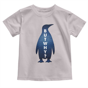 But Why Penguin Toddler T Shirt Funny Nihilist Hiking Meme TS14 Ice Gray Print Your Wear