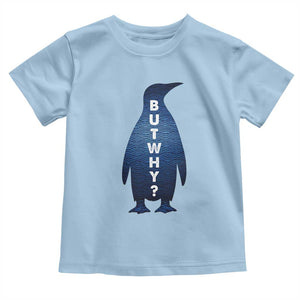But Why Penguin Toddler T Shirt Funny Nihilist Hiking Meme TS14 Light Blue Print Your Wear