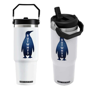But Why Penguin Flip Straw Tumbler Funny Nihilist Hiking Meme TS14 One Size: 30 oz White Print Your Wear