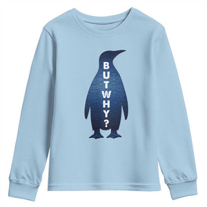 But Why Penguin Youth Sweatshirt Funny Nihilist Hiking Meme TS14 Light Blue Print Your Wear