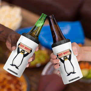 But Why Penguin 4 in 1 Can Cooler Tumbler Funny Nihilist Penguin Hiking Meme TS14 Print Your Wear