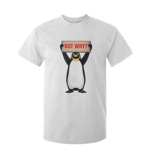 But Why Penguin T Shirt For Kid Funny Nihilist Penguin Hiking Meme TS14 White Print Your Wear