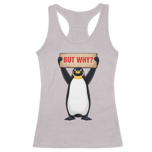 But Why Penguin Racerback Tank Top Funny Nihilist Penguin Hiking Meme TS14 Ice Gray Print Your Wear