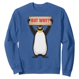 But Why Penguin Sweatshirt Funny Nihilist Penguin Hiking Meme TS14 Royal Blue Print Your Wear