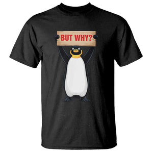But Why Penguin T Shirt Funny Nihilist Penguin Hiking Meme TS14 Black Print Your Wear