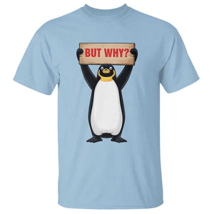 But Why Penguin T Shirt Funny Nihilist Penguin Hiking Meme TS14 Light Blue Print Your Wear