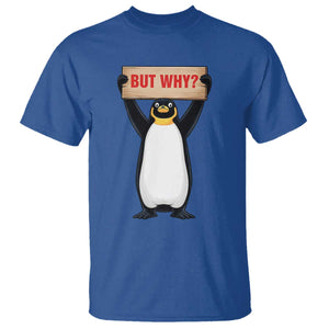 But Why Penguin T Shirt Funny Nihilist Penguin Hiking Meme TS14 Royal Blue Print Your Wear