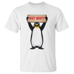 But Why Penguin T Shirt Funny Nihilist Penguin Hiking Meme TS14 White Print Your Wear
