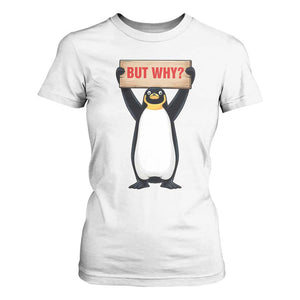 But Why Penguin T Shirt For Women Funny Nihilist Penguin Hiking Meme TS14 White Print Your Wear