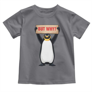 But Why Penguin Toddler T Shirt Funny Nihilist Penguin Hiking Meme TS14 Charcoal Print Your Wear
