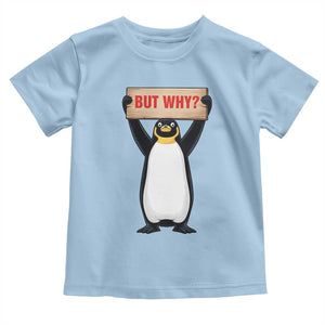But Why Penguin Toddler T Shirt Funny Nihilist Penguin Hiking Meme TS14 Light Blue Print Your Wear