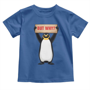 But Why Penguin Toddler T Shirt Funny Nihilist Penguin Hiking Meme TS14 Royal Blue Print Your Wear