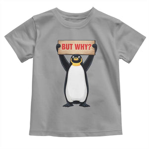 But Why Penguin Toddler T Shirt Funny Nihilist Penguin Hiking Meme TS14 Sport Gray Print Your Wear