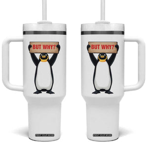 But Why Penguin Tumbler With Handle Funny Nihilist Penguin Hiking Meme TS14 One Size: 40 oz White Print Your Wear