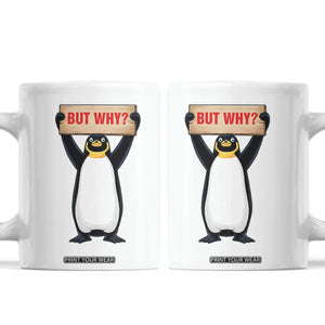 But Why Penguin Coffee Mug Funny Nihilist Penguin Hiking Meme TS14 White Print Your Wear