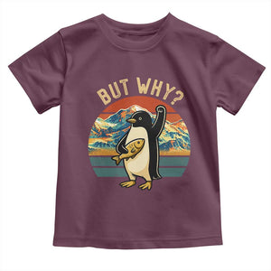 But Why Penguin Toddler T Shirt Nihilist Penguin Mountain Hiking TS14 Maroon Print Your Wear